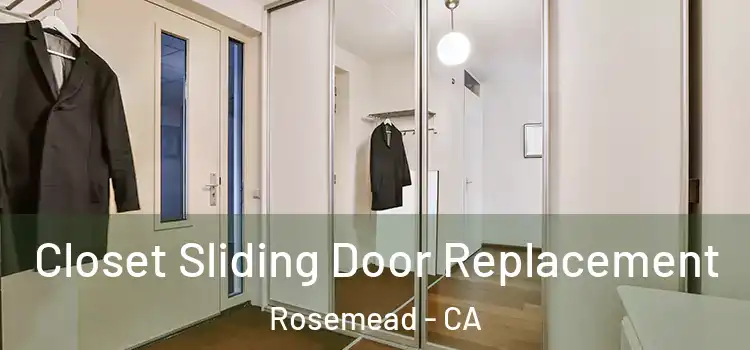  Closet Sliding Door Replacement Rosemead - CA