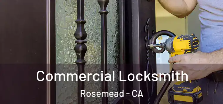  Commercial Locksmith Rosemead - CA