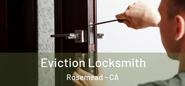 Eviction Locksmith Rosemead - CA