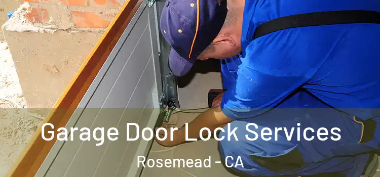  Garage Door Lock Services Rosemead - CA