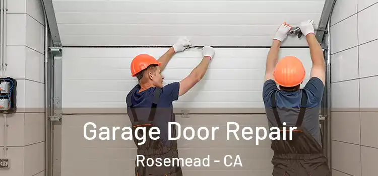  Garage Door Repair Rosemead - CA