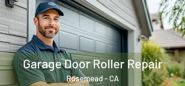  Garage Door Roller Repair Rosemead - CA