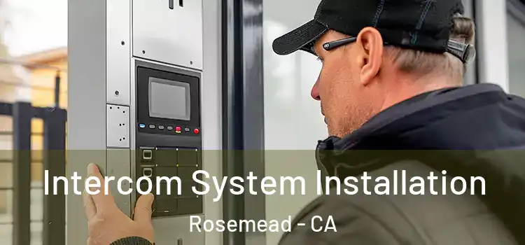  Intercom System Installation Rosemead - CA