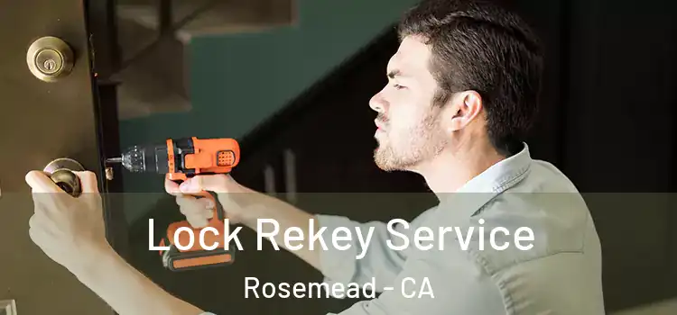  Lock Rekey Service Rosemead - CA