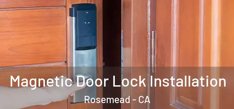  Magnetic Door Lock Installation Rosemead - CA
