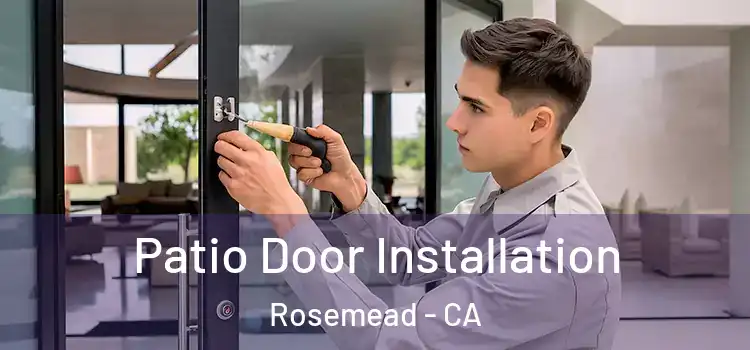 Patio Door Installation Rosemead - CA