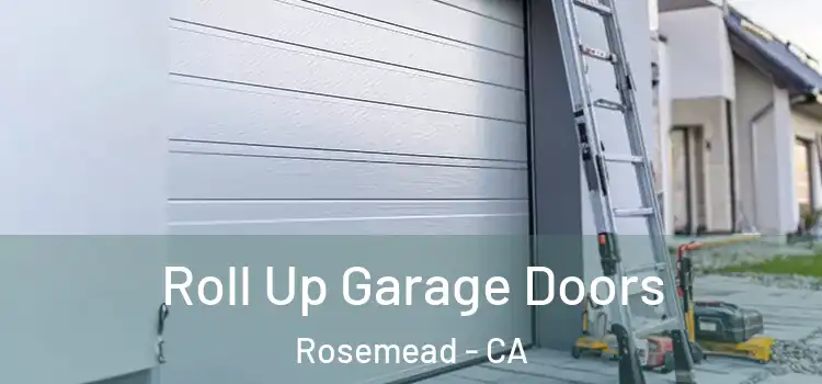  Roll Up Garage Doors Rosemead - CA